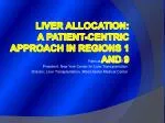 Liver Allocation: A Patient-Centric Approach in regions 1 and 9 - slide 1