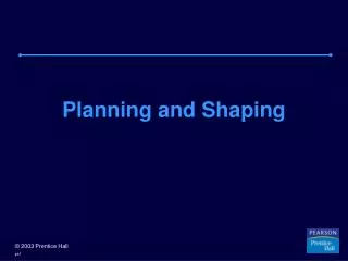 Planning and Shaping