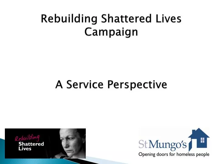 rebuilding shattered lives campaign a service perspective