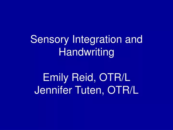 sensory integration and handwriting emily reid otr l jennifer tuten otr l