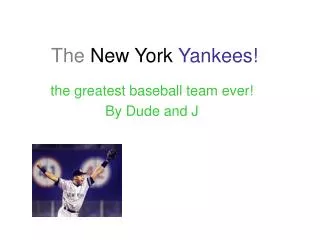 The New York Yankees!
