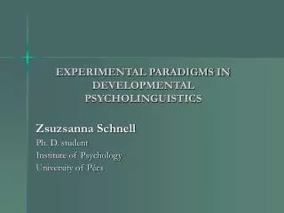 EXPERIMENTAL PARADIGMS IN DEVELOPMENTAL PSYCHOLINGUISTICS