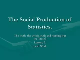 The Social Production of Statistics.