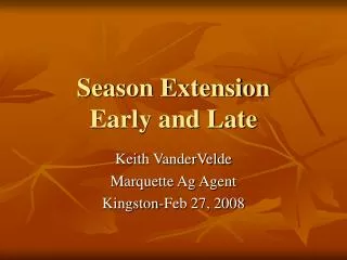 Season Extension Early and Late