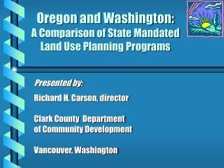 Oregon and Washington: A Comparison of State Mandated Land Use Planning Programs