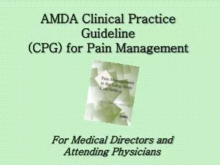 AMDA Clinical Practice Guideline (CPG) for Pain Management
