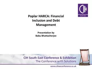 Poplar HARCA: Financial Inclusion and Debt Management Presentation by Babu Bhattacherjee