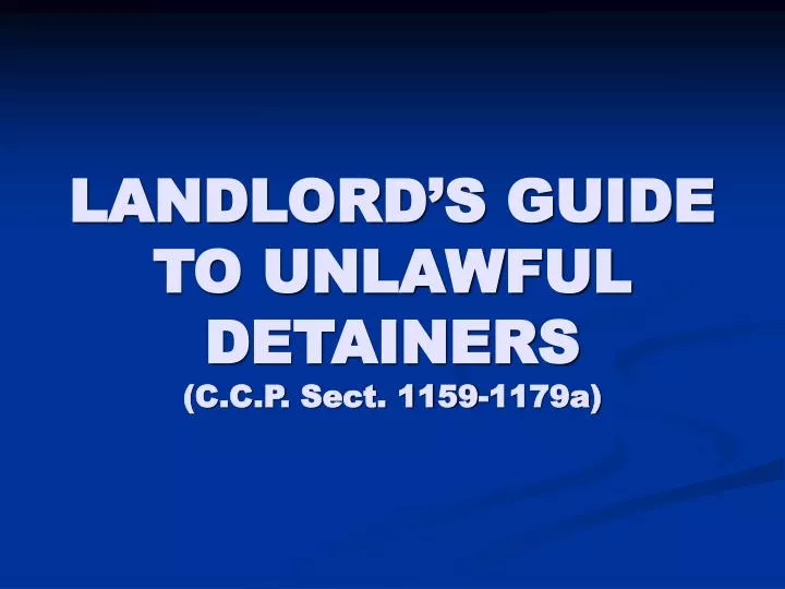 landlord s guide to unlawful detainers c c p sect 1159 1179a