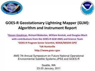 1 Steven Goodman , Richard Blakeslee, William Koshak, and Douglas Mach with contributions from the GOES-R GLM AWG and S