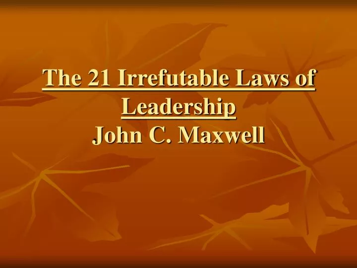 the 21 irrefutable laws of leadership john c maxwell
