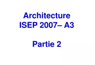Architecture ISEP 2007– A3 Partie 2