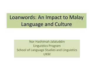 Loanwords: An Impact to Malay Language and Culture