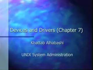 Devices and Drivers (Chapter 7)