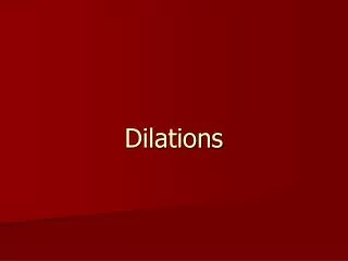 Dilations