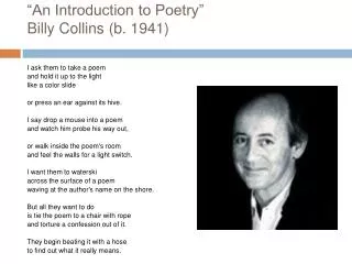 “An Introduction to Poetry” Billy Collins (b. 1941)