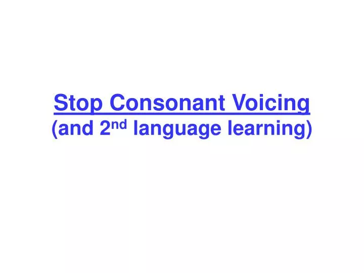 stop consonant voicing and 2 nd language learning