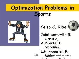 Celso C. Ribeiro Joint work with S. Urrutia, Duarte, T. Noronha, E.H. Haeusler, R. Melo, Guedes, F. Costa, S. Martins