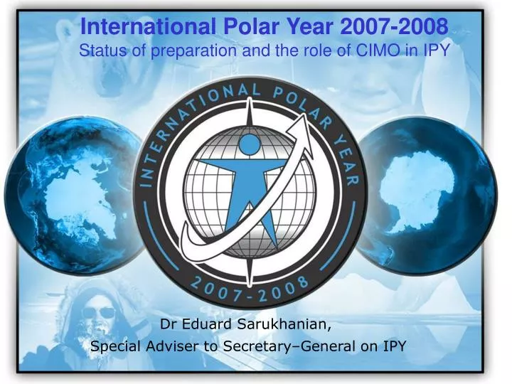 international polar year 2007 2008 status of preparation and the role of cimo in ipy