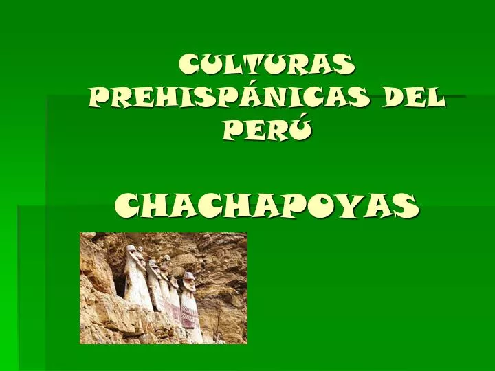 culturas prehisp nicas del per chachapoyas