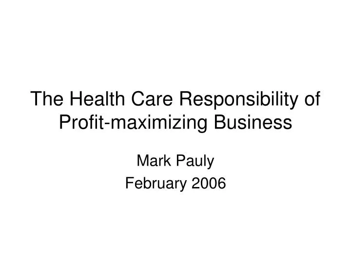 the health care responsibility of profit maximizing business