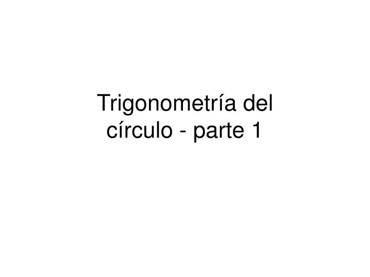 trigonometr a del c rculo parte 1