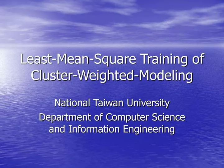 least mean square training of cluster weighted modeling