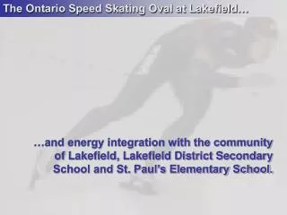 The Ontario Speed Skating Oval at Lakefield…