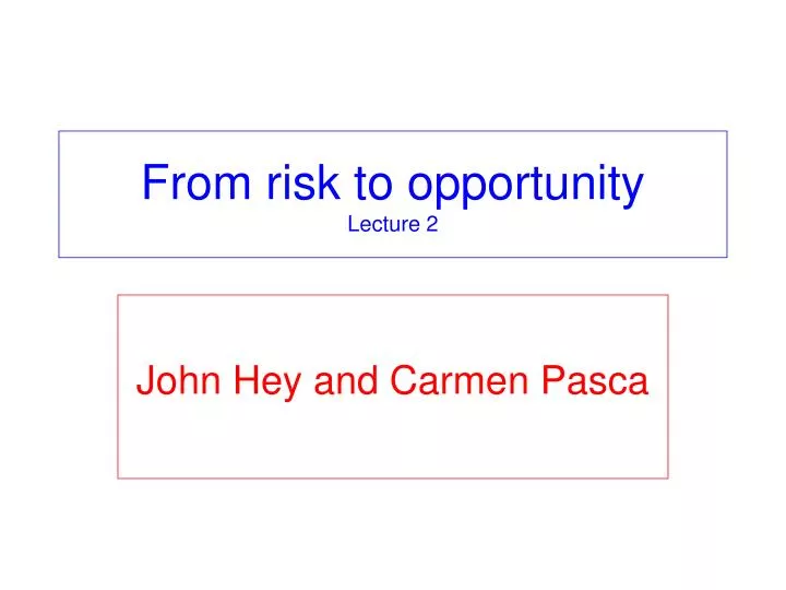 from risk to opportunity lecture 2