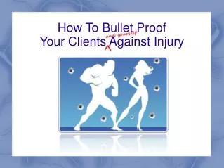 How To Bullet Proof Your Clients Against Injury