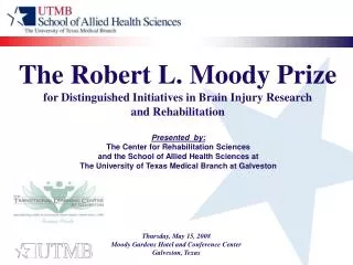 The Robert L. Moody Prize for Distinguished Initiatives in Brain Injury Research and Rehabilitation