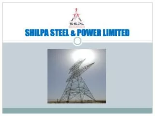 SHILPA STEEL &amp; POWER LIMITED