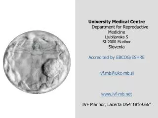 University Medical Centre Department for Reproductive Medicine L j ublj anska 5 SI-2000 Maribor Slovenia Accredited by