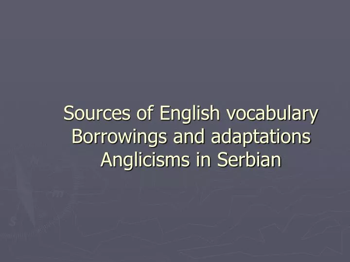 sources of english vocabulary borrowings and adaptations anglicisms in serbian