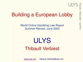 Building a European Lobby World Online Gambling Law Report Summer Retreat, June 2003