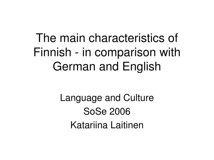 the main characteristics of finnish in comparison with german and english