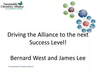 Driving the Alliance to the next Success Level! Bernard West and James Lee
