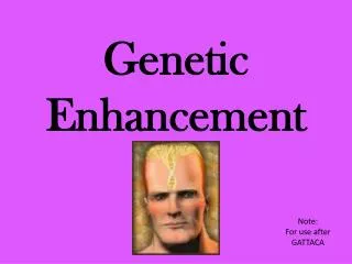 Genetic Enhancement