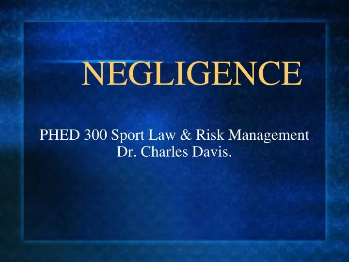 negligence phed 300 sport law risk management dr charles davis