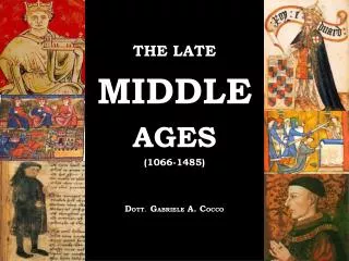 THE LATE MIDDLE AGES (1066-1485) D OTT. G ABRIELE A. C OCCO