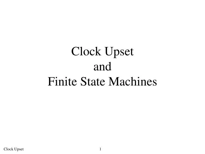 clock upset and finite state machines
