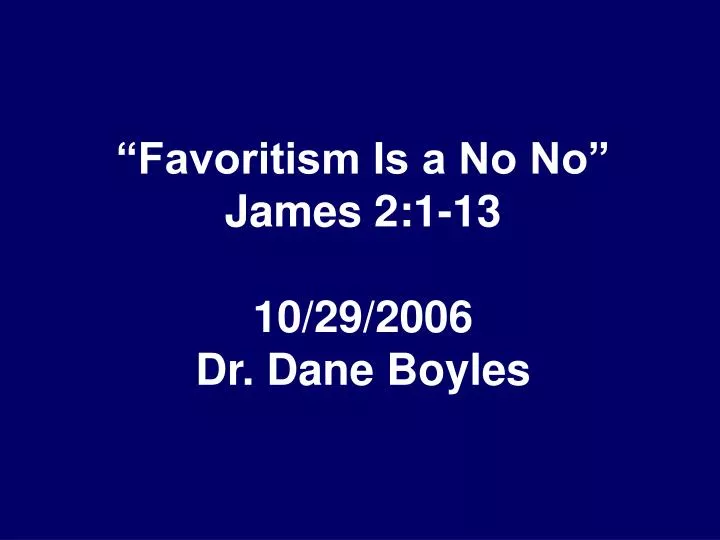 favoritism is a no no james 2 1 13 10 29 2006 dr dane boyles