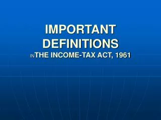 IMPORTANT DEFINITIONS IN THE INCOME-TAX ACT, 1961