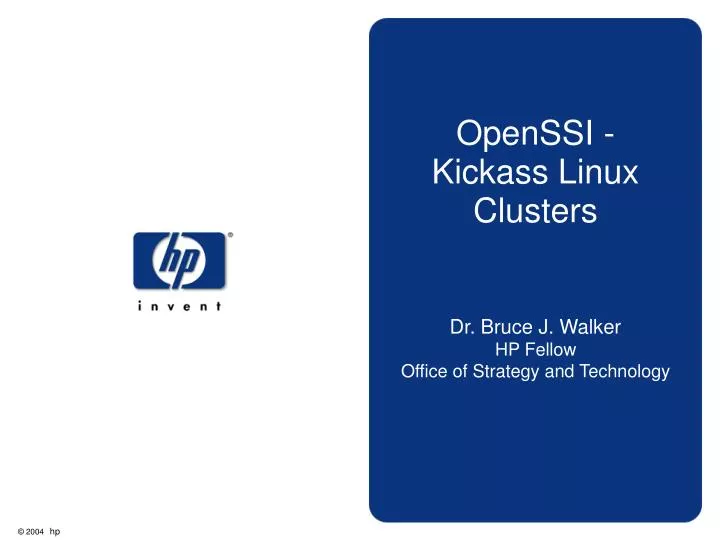 openssi kickass linux clusters dr bruce j walker hp fellow office of strategy and technology