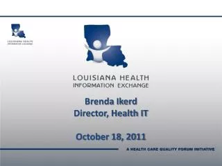 Brenda Ikerd Director, Health IT October 18, 2011