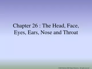 Chapter 26 : The Head, Face, Eyes, Ears, Nose and Throat