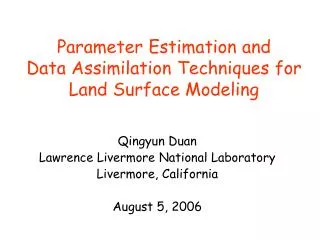 Parameter Estimation and Data Assimilation Techniques for Land Surface Modeling