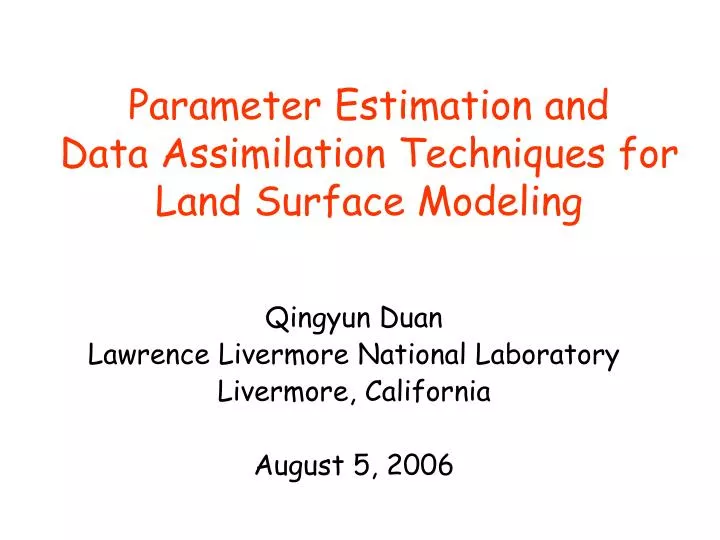 parameter estimation and data assimilation techniques for land surface modeling