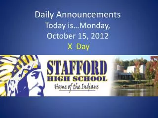 Daily Announcements Today is…Monday, October 15, 2012 X Day