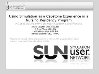 Using Simulation as a Capstone Experience in a Nursing Residency Program A Collaborative effort between Academia and P