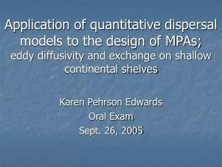 Application of quantitative dispersal models to the design of MPAs; eddy diffusivity and exchange on shallow continental